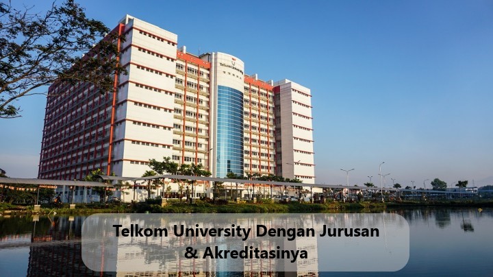 Telkom University Dengan Jurusan & Akreditasinya