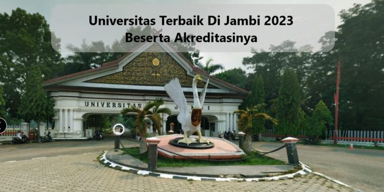 Universitas Terbaik Di Jambi 2023 Beserta Akreditasinya