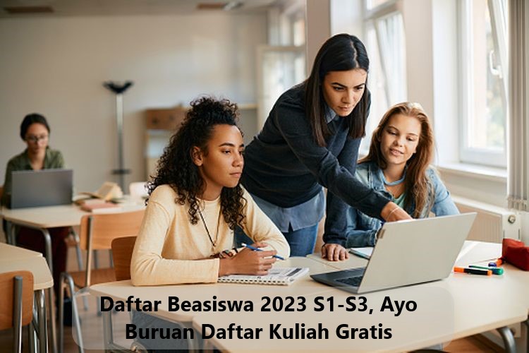 Daftar Beasiswa 2023 S1-S3, Ayo Buruan Daftar Kuliah Gratis