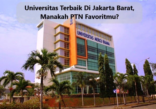 Universitas Terbaik Di Jakarta Barat, Manakah PTN Favoritmu?