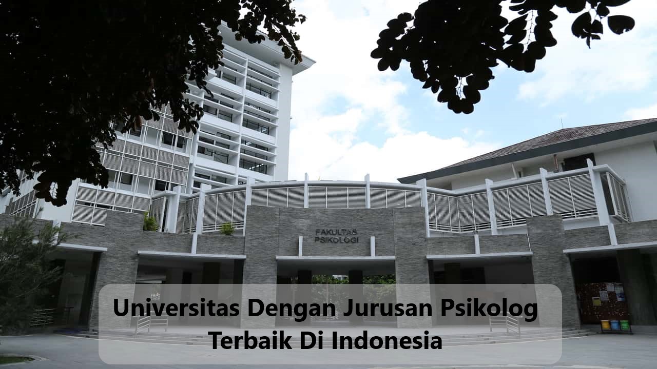 Universitas Psikologi Terbaik di Indonesia: Panduan Lengkap Universitas Psikologi Terbaik di Indonesia: Panduan Lengkap