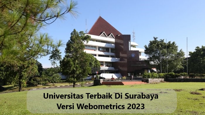 Universitas Terbaik Di Surabaya Versi Webometrics 2023